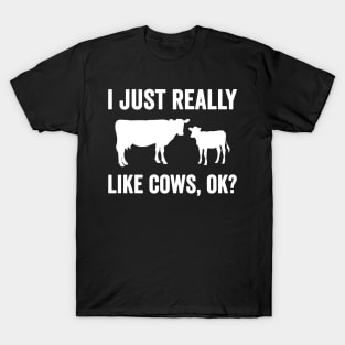 I just really like cows ok T-Shirt